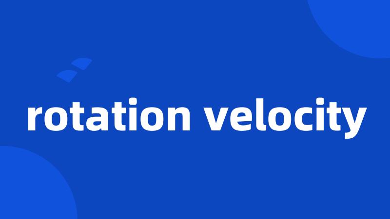 rotation velocity