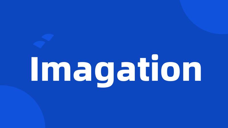 Imagation