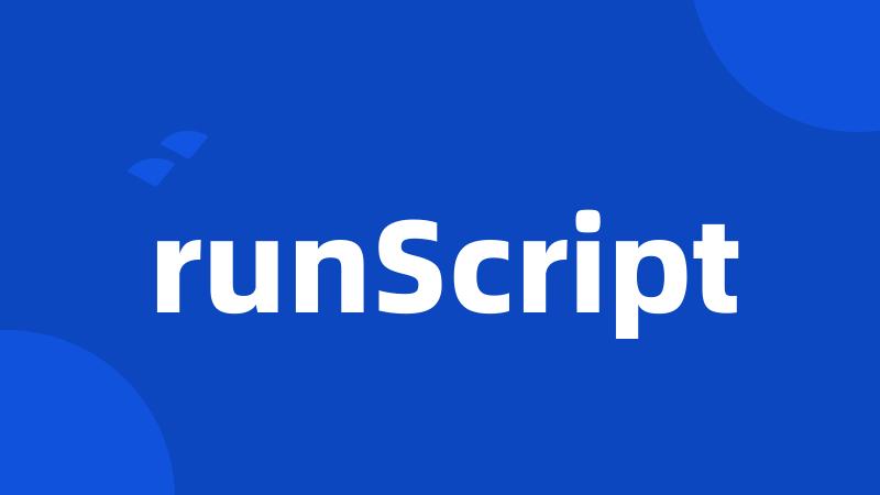 runScript