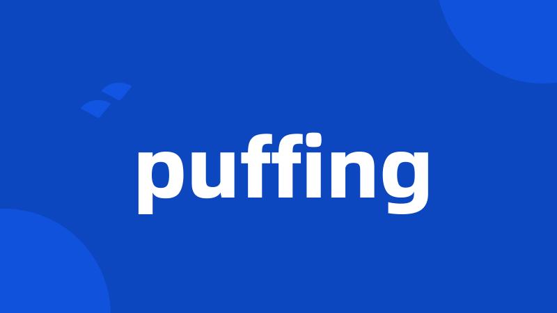 puffing