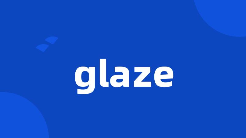 glaze