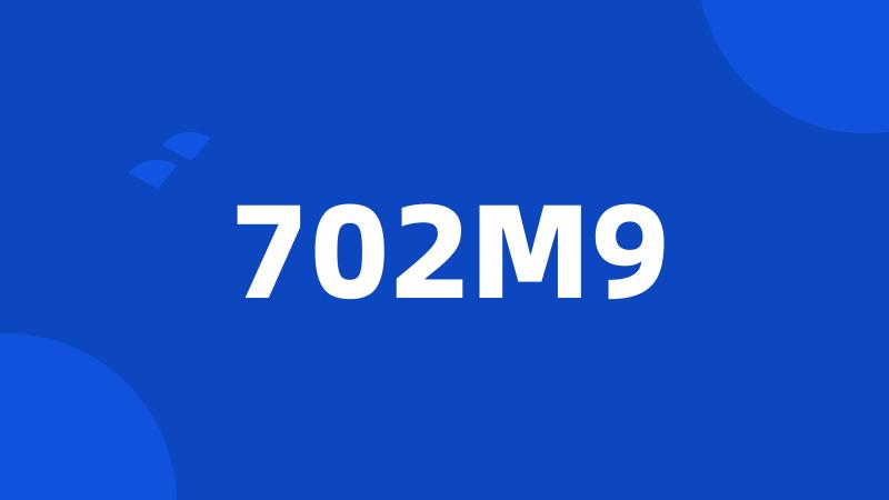 702M9