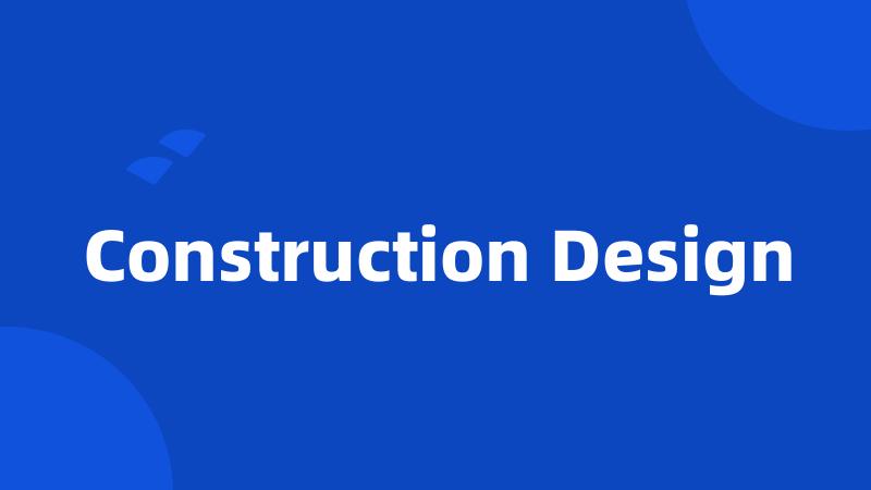 Construction Design