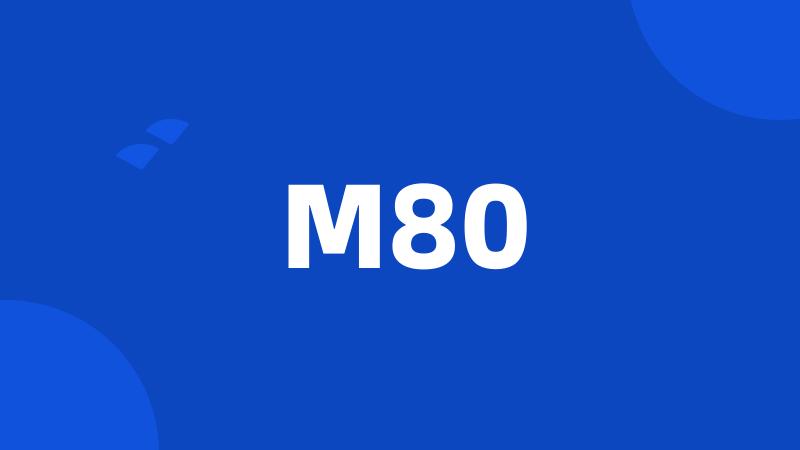 M80