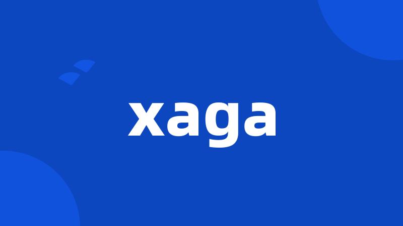 xaga