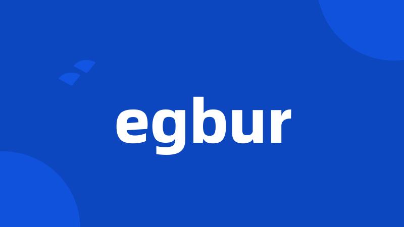 egbur