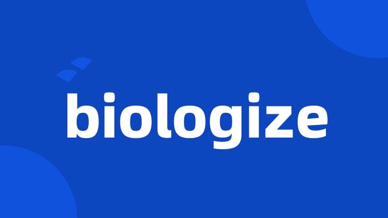 biologize