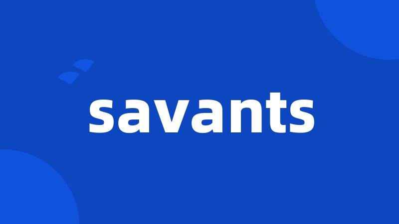 savants