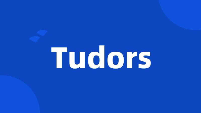 Tudors