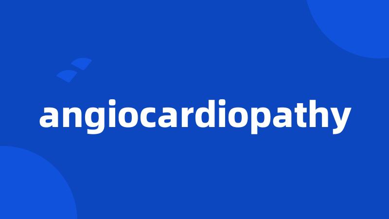 angiocardiopathy