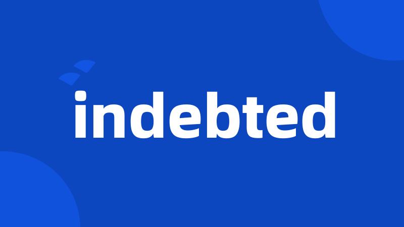 indebted