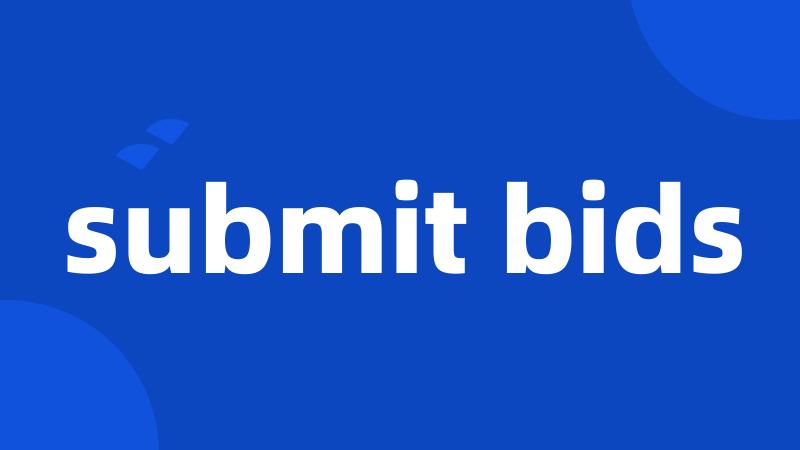 submit bids