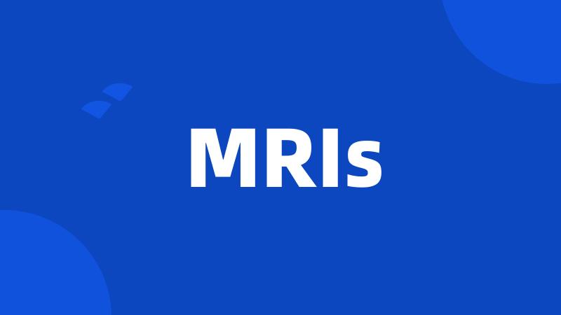 MRIs