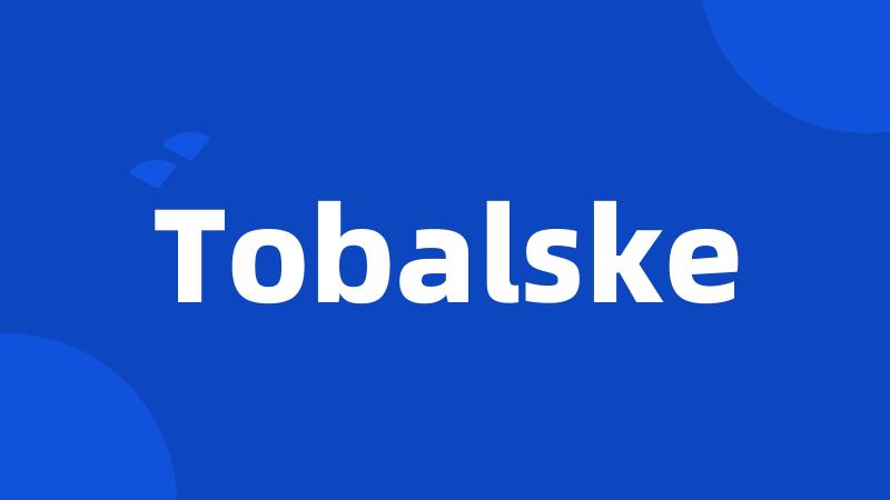 Tobalske