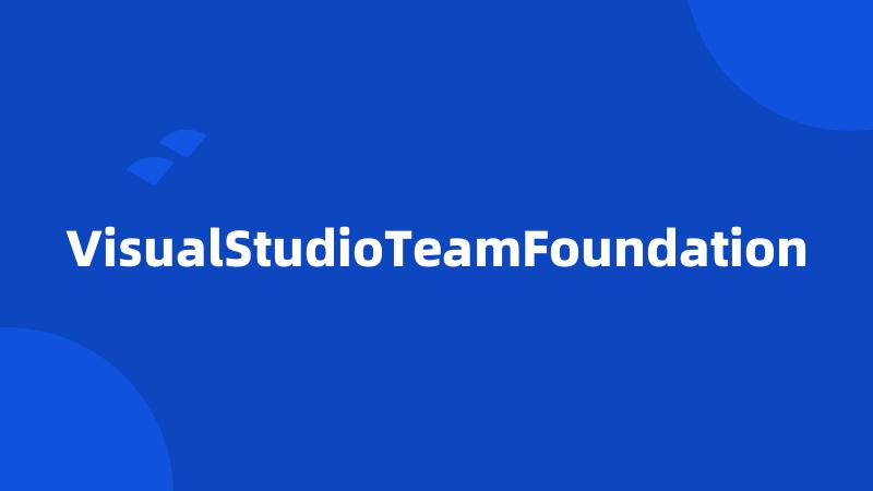 VisualStudioTeamFoundation