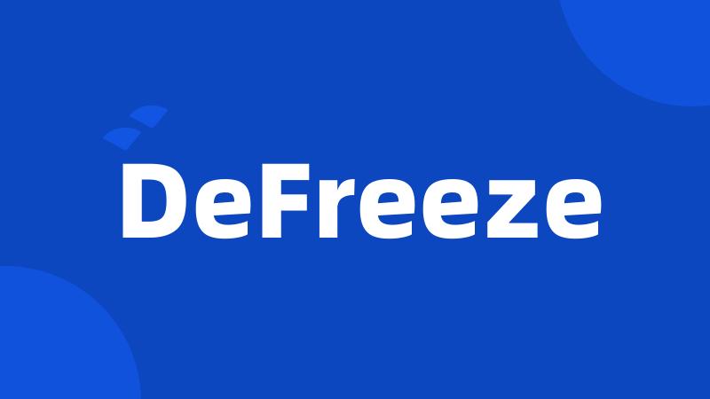 DeFreeze