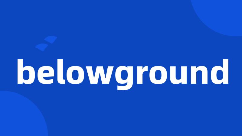 belowground