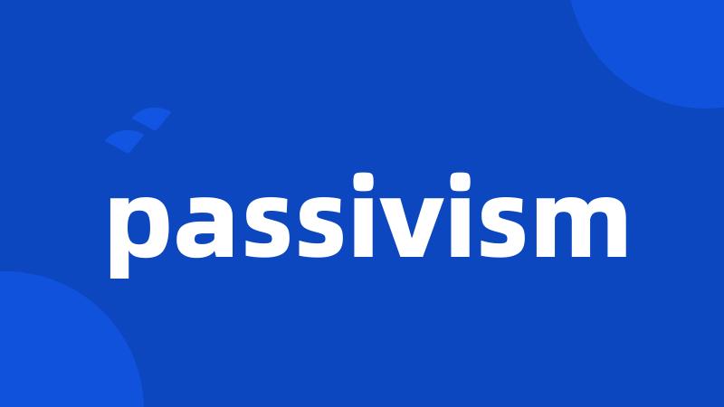 passivism