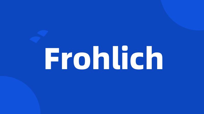 Frohlich