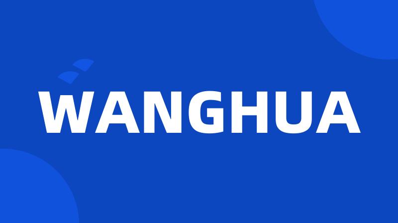 WANGHUA