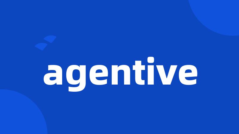 agentive