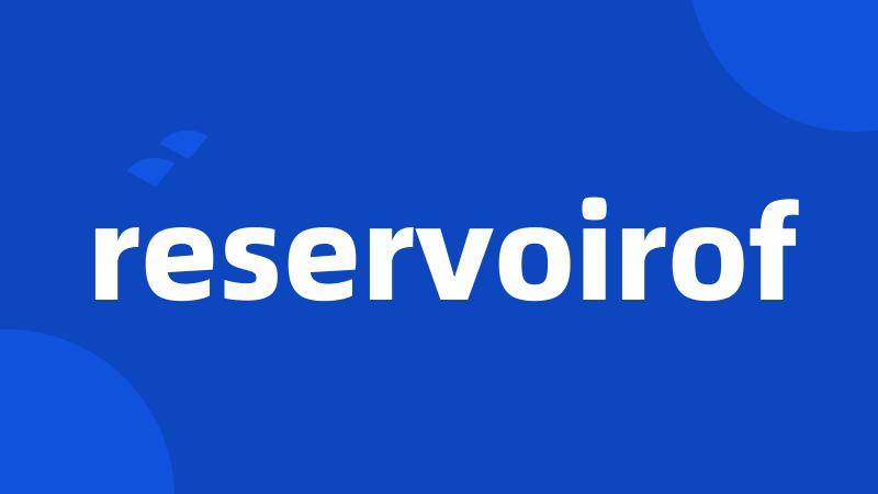 reservoirof