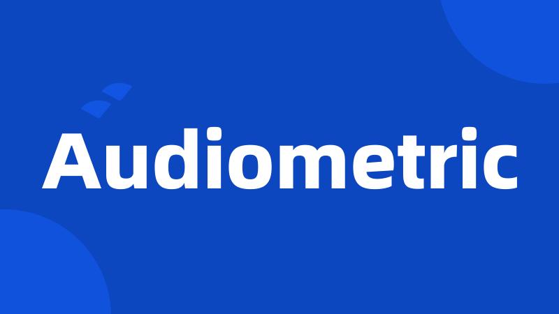 Audiometric