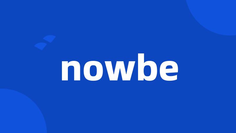 nowbe