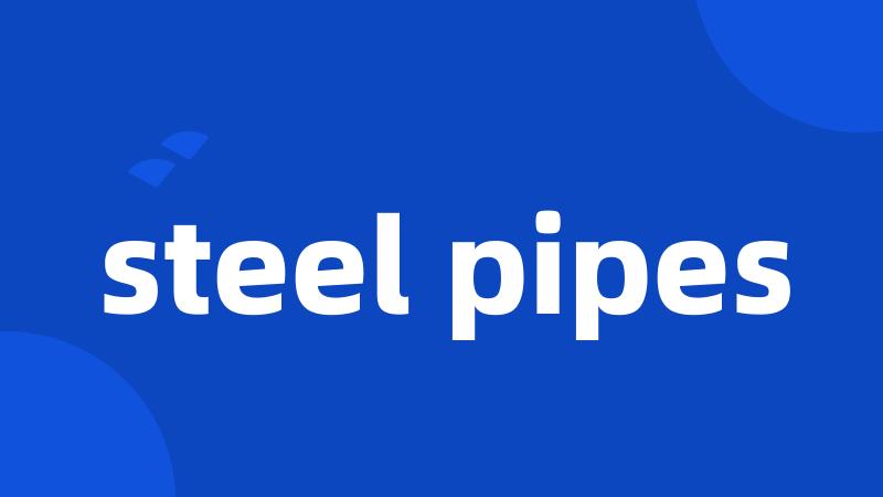 steel pipes