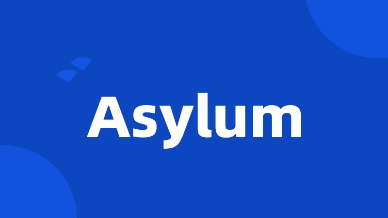 Asylum