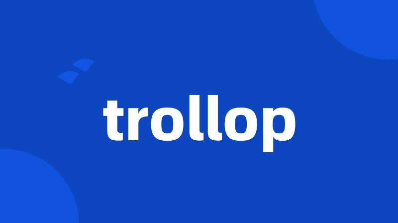 trollop