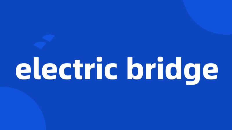 electric bridge