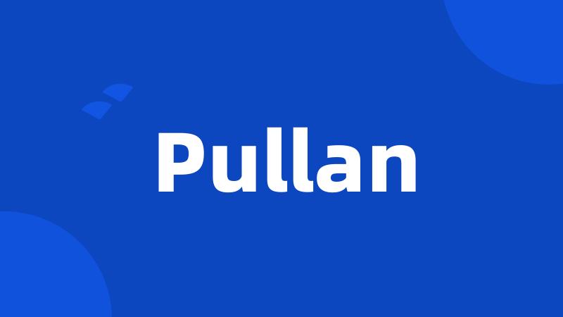 Pullan