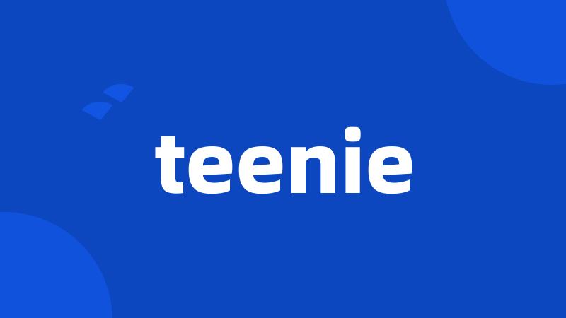 teenie