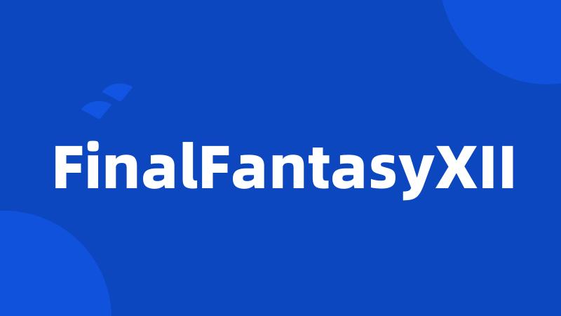 FinalFantasyXII