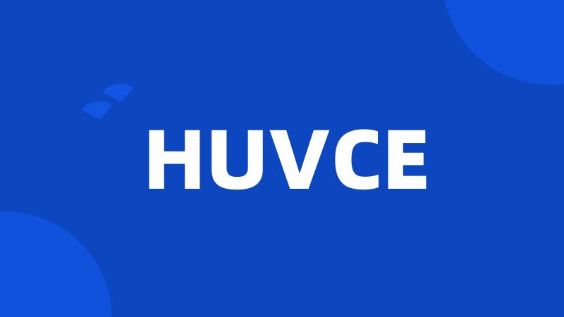 HUVCE