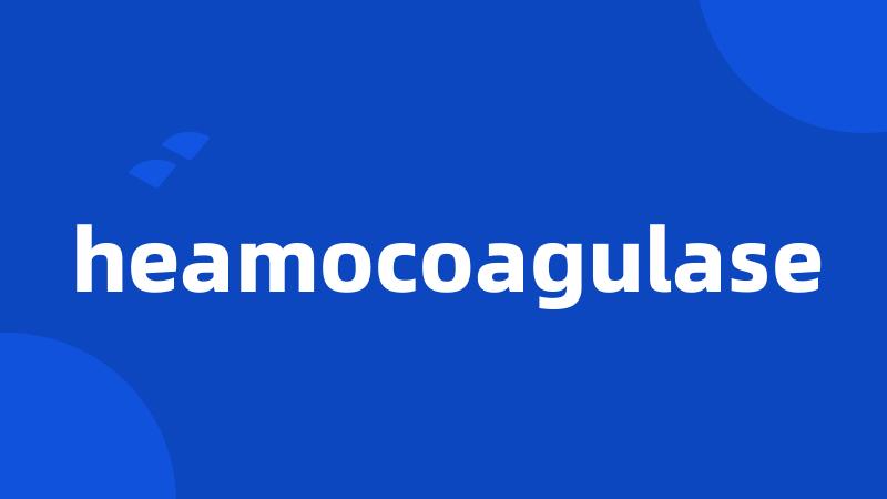 heamocoagulase