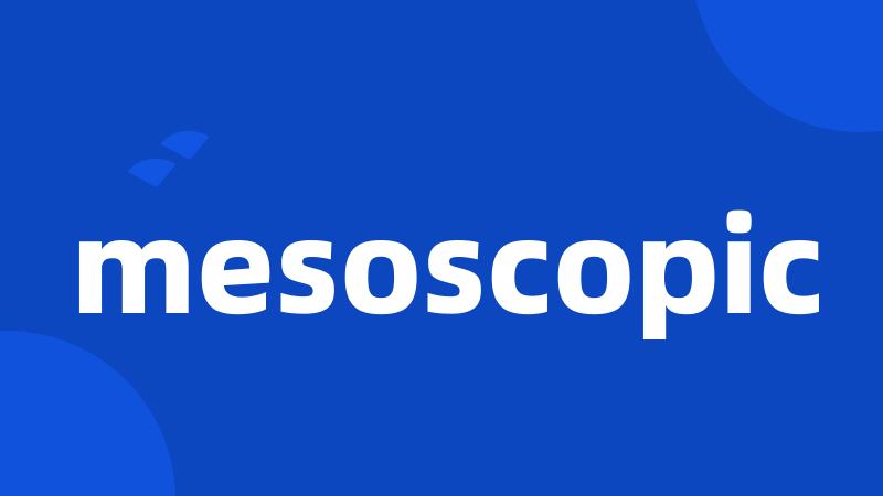 mesoscopic