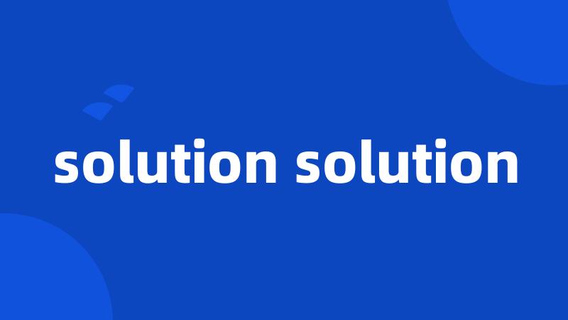 solution solution