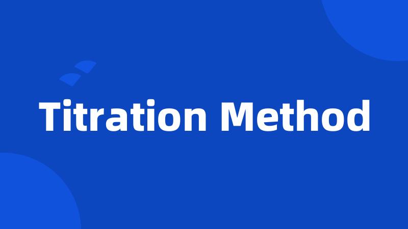 Titration Method