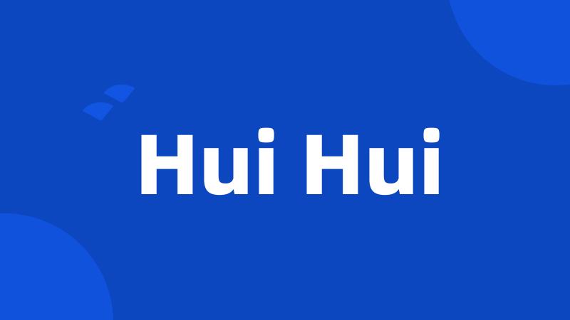 Hui Hui