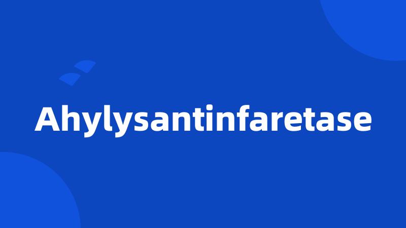 Ahylysantinfaretase