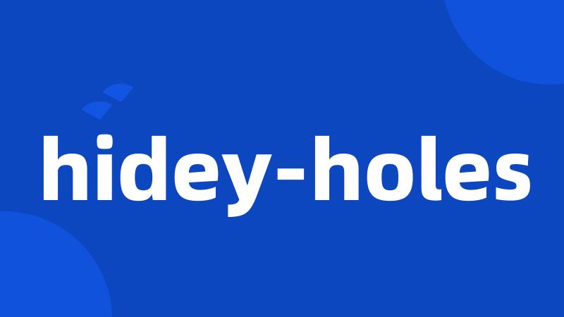 hidey-holes