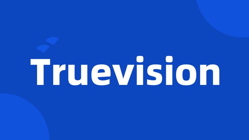 Truevision