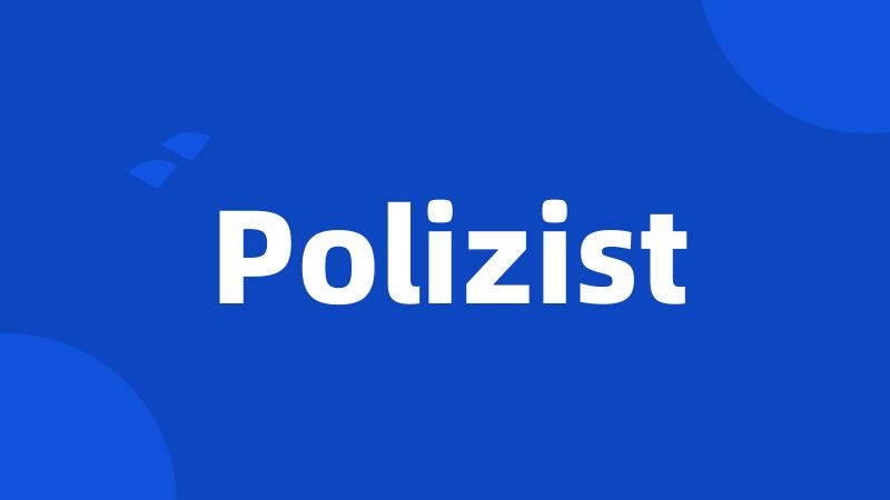 Polizist