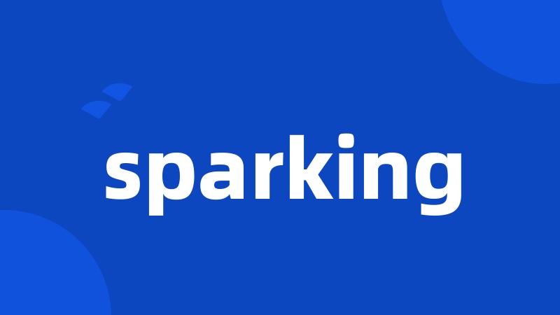 sparking