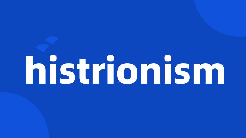 histrionism