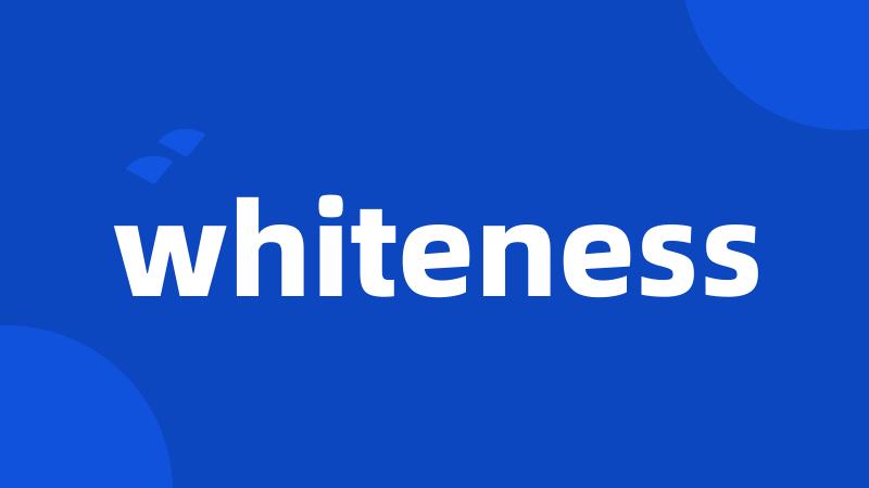 whiteness