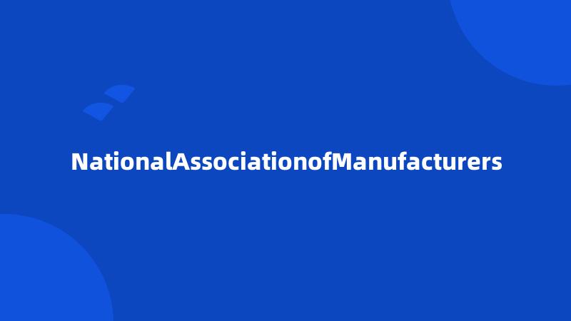 NationalAssociationofManufacturers