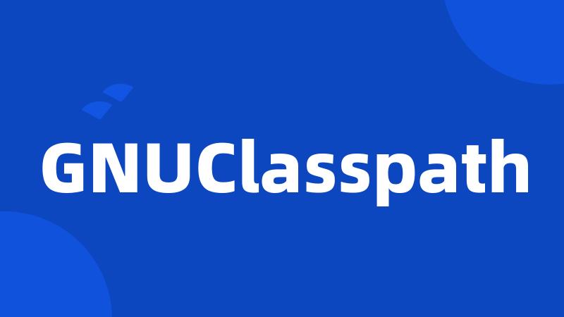 GNUClasspath